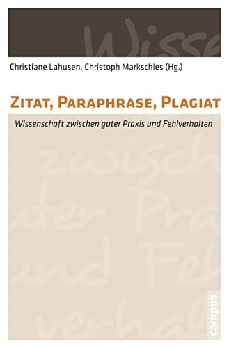 Zitat, Paraphrase, Plagiat: Wissenschaft zwischen guter Praxis und Fehlverhalten von Campus Verlag